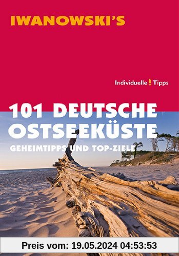 101 Deutsche Ostseeküste - Reiseführer von Iwanowski: Geheimtipps und Top-Ziele